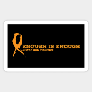 Enough is enough. Stop gun violence Sticker